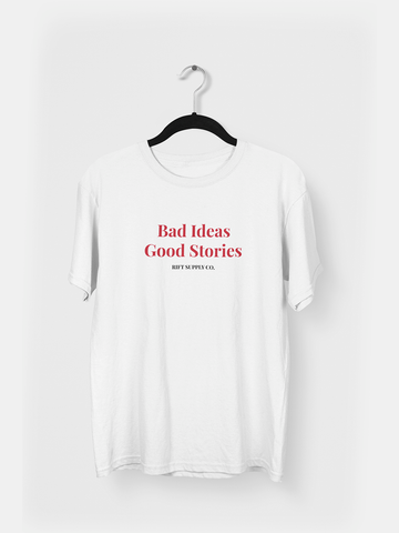 Bad Ideas, Good Stories